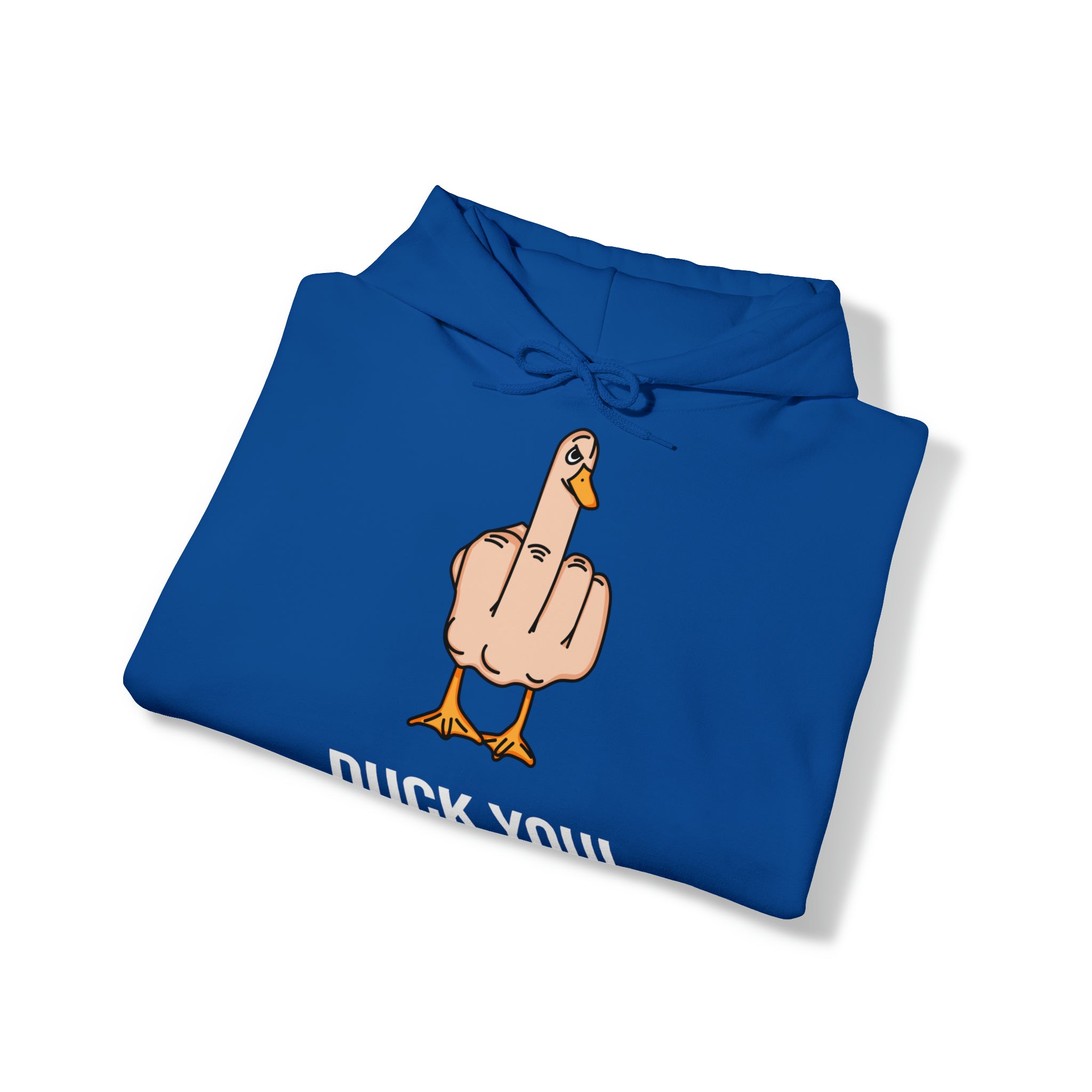 Duck You -  Hooded Sweatshirt